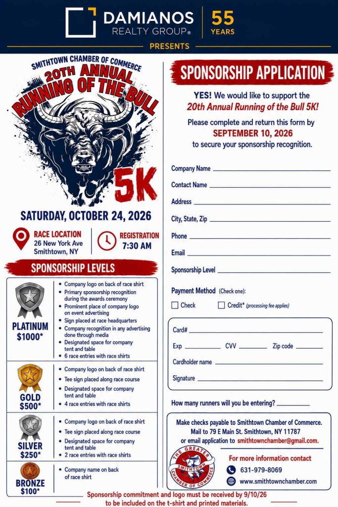 A Damianos Realty Group sponsorship application flyer for the Smithtown Chamber of Commerce’s 20th Annual “Running of the Bull” 5K. The left side features a large illustrated bull and event details: Saturday, October 24, 2026; race location at 26 New York Avenue, Smithtown, New York; registration at 7:30 a.m. The right side contains a sponsorship form due September 10, 2026, with fields for company and contact information, payment method, credit-card details, and number of runners entered. Sponsorship tiers are Platinum $1,000, Gold $500, Silver $250, and Bronze $100, each with varying logo placement, signage, tent space, and race-entry benefits. Contact information lists 631-979-8069, www.smithtownchamber.com, and smithtownchamber@gmail.com.